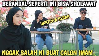 PRANK SHOLAWAT !! UKHTINYA HERAN,,BERANDAL KOK BISA SHOLAWAT??