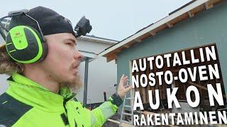 Autotallin Nosto-oven Aukon Rakentaminen | Timpurilta Talo