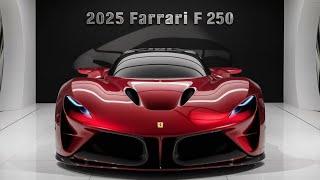 First Look: 2025 Ferrari F 250 Revealed" The Ultimate Supercar