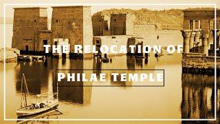 How and Why was Philae Temple moved?