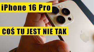 iPhone 16 Pro - coś tu jest grubo nie tak !