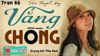 5 Phút nghe truyện ngủ ngon: " VẮNG CHỒNG " - Full Truyện tâm sự thầm kín đêm khuya 2023 #mcthuhue