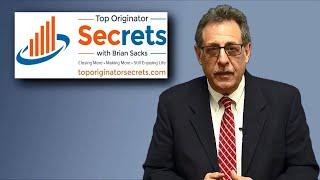 Top Originator Secrets with Brian Sacks - Great Question for Originators Just Starting Out