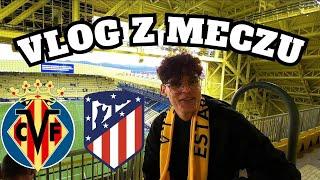 VLOG Z MECZU ATLETICO VS VILLAREAL