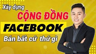 Cách xây dựng CỘNG ĐỒNG trên FACEBOOK giúp BÁN HÀNG hiệu quả | Nguyễn Tất Kiểm