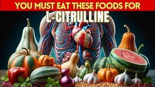 Top 10 Foods High in L-Citrulline