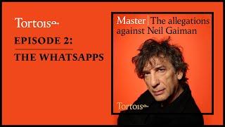 Master: the allegations against Neil Gaiman – episode 2: The WhatsApps | Full podcast