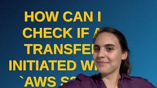 How can I check if a transfer initiated with aws s3 cp was 100% successful?