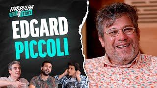 EDGARD PICCOLI | EMBRULHA SEM ROTEIRO #008