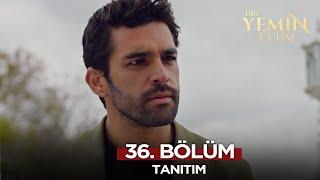 Bir Yemin Ettim 36. Bölüm Fragmanı | 6 Ocak Pazartesi @BirYeminEttimDizi