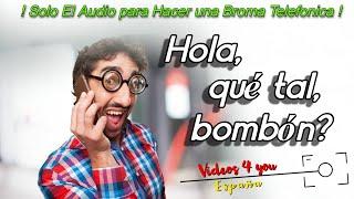 Audio Para Hacer Bromas Telefonicas - Hola , Que qué tal, bombón ?