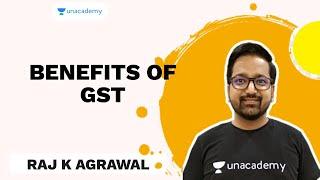 Benefits of GST  | Raj K Agrawal | Unacademy - CA Aspire