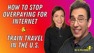 Full Show: How To Stop Overpaying for Internet and Train Travel in the U.S.