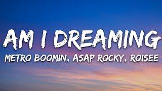 Metro Boomin, A$AP Rocky, Roisee - Am I Dreaming (Lyrics)