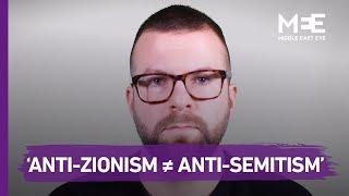 "Anti-Zionism is not the same as Anti-Semitism"