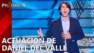 ACTUACIÓN DE DANIEL DEL VALLE (CANTO) | Prodigios