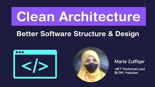 Clean Architecture - Better Software Structure & Design (Maria Zulfiqar)