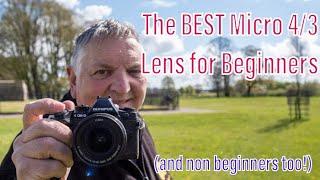 THE Best Micro 4/3 first lens for beginners?