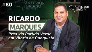 #080 - RICARDO MARQUES - Podcast Interior Baiano Notícias