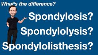 The difference between Spondylosis Spondylolysis Spondylolisthesis