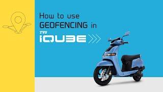 Explore the TVS iQube App- How to use geofencing in TVS iQube