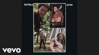 Bill Withers - Who Is He (And What Is He to You)? (Official Audio)