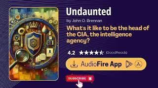 Audiobook Summary - Undaunted by John O. Brennan