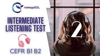 English Listening Test 2 - CEFR B1 - B2 / Intermediate Level