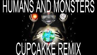 HUMANS AND MONSTERS CUPCAKKE REMIX