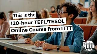 120-hour TEFL/TESOL Online Course from ITTT - short version with subtitles