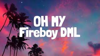 Fireboy DML - Oh My (Lyrics)