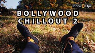 Bollywood Chillout 2 | Innov8 DJs | Soulful Music | Latest Bollywood Chillout Remix Mashup