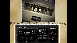 Fulltone Tube Tape Echo vs. Echoboy VST