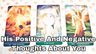 ️HIS POSITIVE & NEGATIVE THOUGHTS ABOUT YOU AND SUITUATION️Tarot. Pick a card.