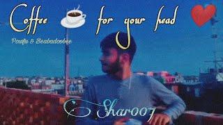 Shar777- Coffee for your head ️||Sharmix|| powfu &Beabadoobee|| positive Vibes ️