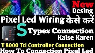 Pixel Led Wiring Kaise Karen | How To Connection Pixel Led | T 8000 Ttl | S types Connection | Atul