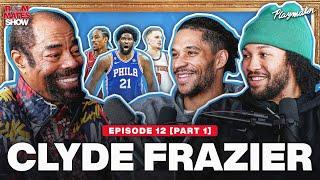 Clyde Frazier Talks Knicks Sixers, Compares Jalen & Josh’s Team To The Championship Knicks | Ep 12