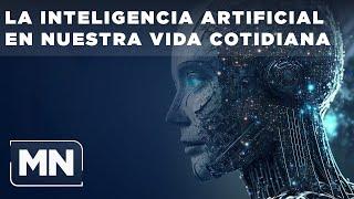 La Inteligencia Artificial en Nuestra Vida Cotidiana