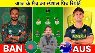 BAN vs AUS Pich report Today I BAN vs AUS dream 11 prediction