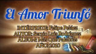 El Amor Triunfó - Felipe Peláez Y Manuel Julián (con Letra) By Eusebio