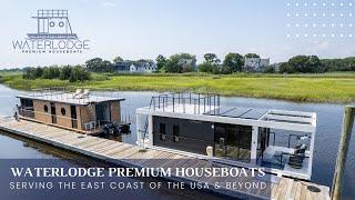 Waterlodge Premium Houseboats--Serving the East Coast of the USA & Beyond