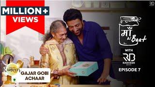 Maa ki Baat | Gobi Gajar ka Achar | Episode 7 | Chef Ranveer Brar