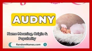 Audny - Baby Girl Name Meaning, Origin & Popularity - RandomNames.com