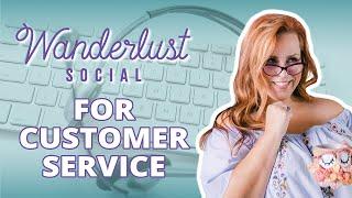 Wanderlust Social for Customer Service