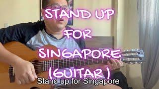 Stand Up for Singapore (Guitar Cover)