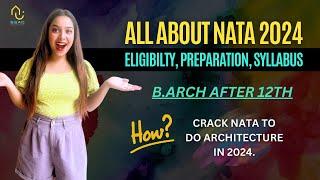 NATA 2024 Complete Details | Eligibility, Syllabus, Marks, Colleges, Preparation | Watch Now