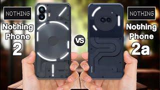 Nothing Phone 2 vs Nothing Phone 2a