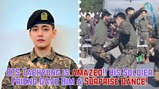 BTS Taehyung is amazed!! His Soldier Friend Gave Him a Surprise Dance!