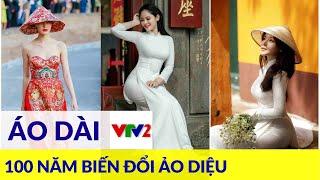 Hơn một thế kỷ phát triển và cái biến chiếc Áo dài Việt Nam | VẺ ĐẸP VIỆT |VTV2