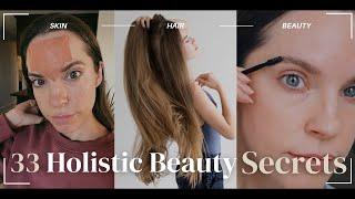 33 Holistic Beauty Secrets That Transformed My Skin & Hair